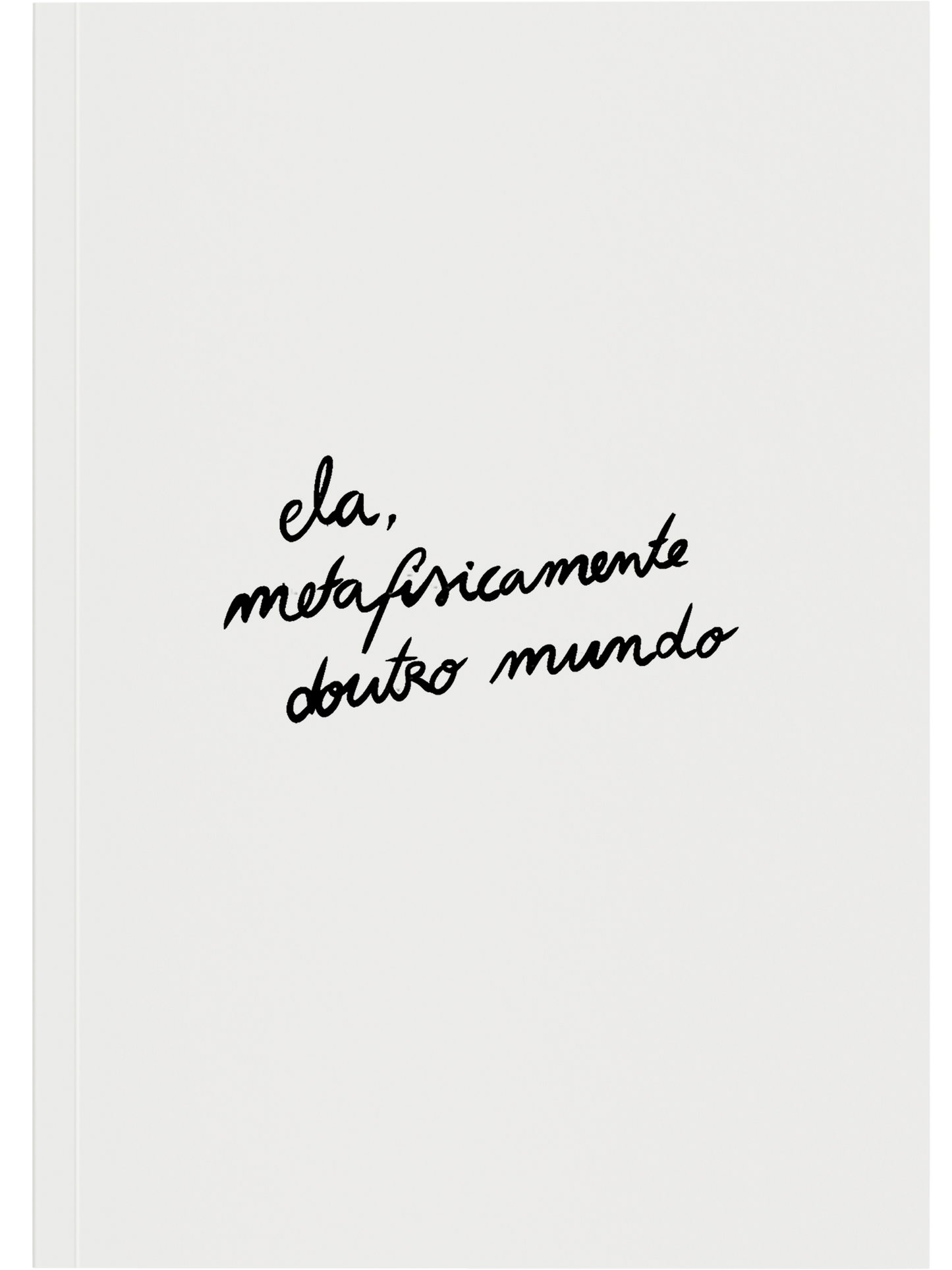 Ela, Metafisicamente doutro Mundo